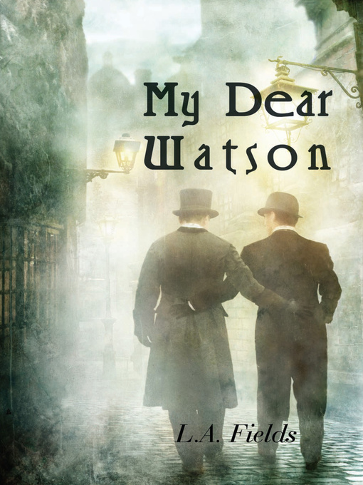 Title details for My Dear Watson by L.A. Fields - Available
